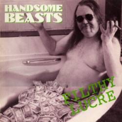 The Handsome Beasts : Filthy Lucre
